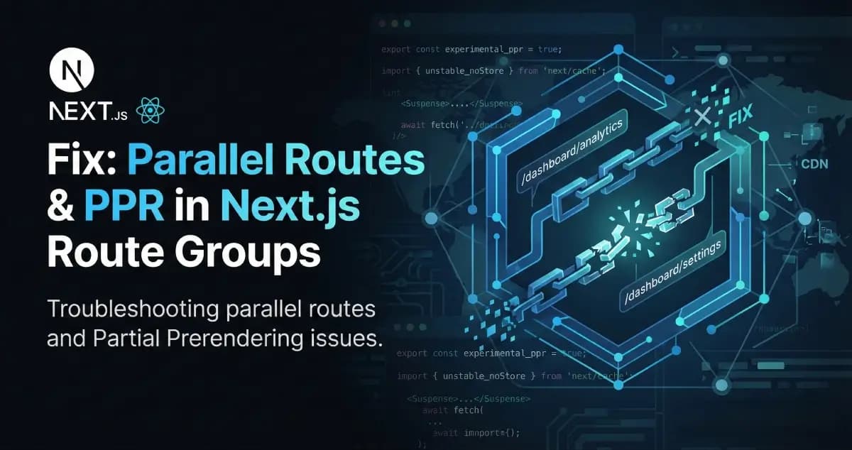 Fix: Parallel Routes Inside Route Groups Not Working With PPR