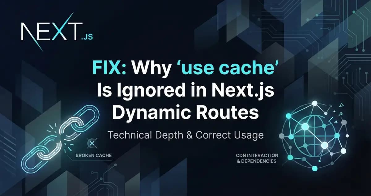Fix: Why 'use cache' Is Ignored in Next.js Dynamic Routes (and Correct Usage)