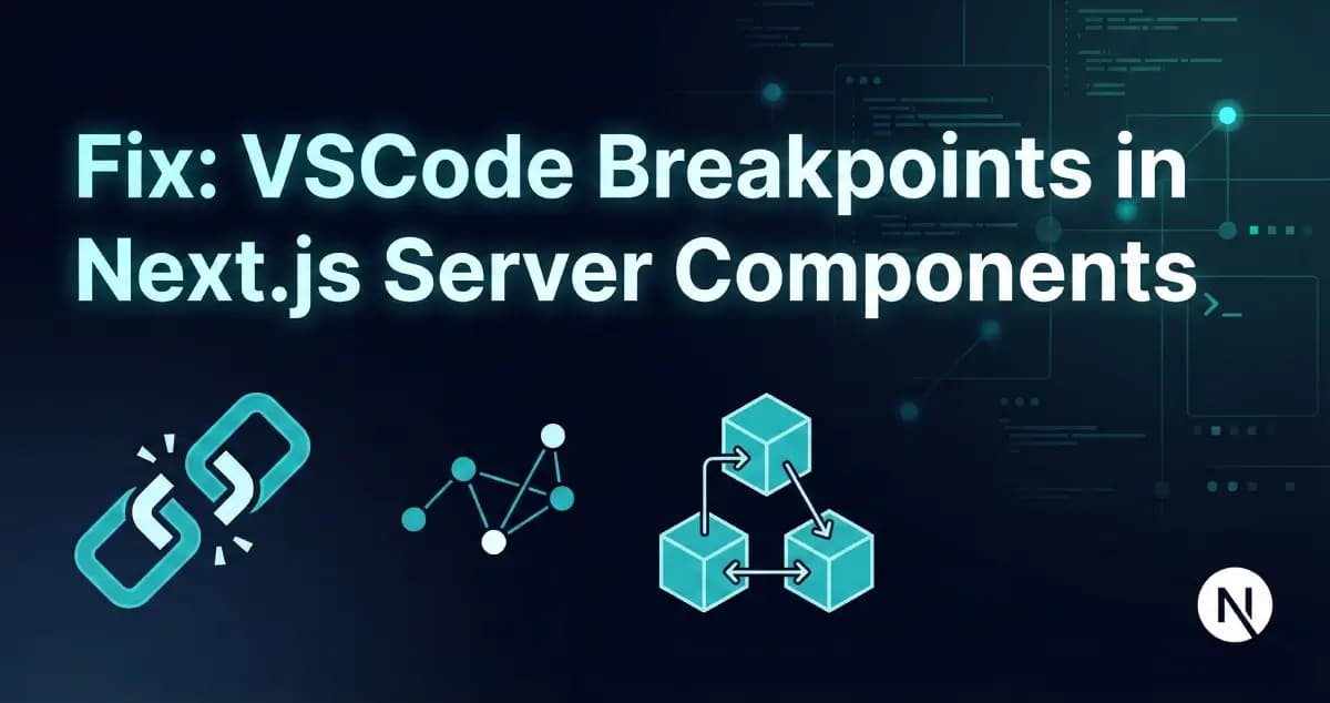 Fix: VSCode Breakpoints Not Binding in Next.js Server Components